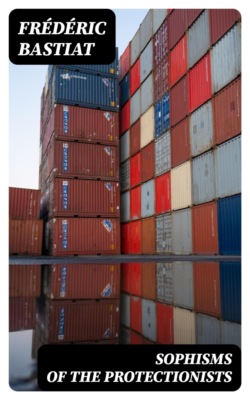 Sophisms of the Protectionists