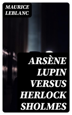 Arsène Lupin versus Herlock Sholmes