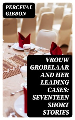 Vrouw Grobelaar and Her Leading Cases: Seventeen Short Stories