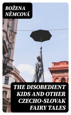 The Disobedient Kids and Other Czecho-Slovak Fairy Tales