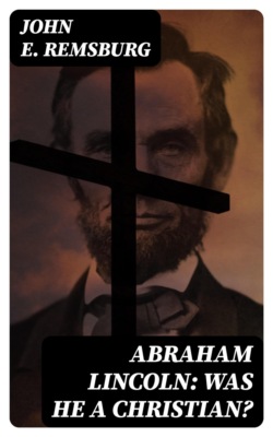 Abraham Lincoln: Was He a Christian?