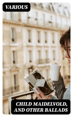 Child Maidelvold, and Other Ballads