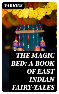 The Magic Bed: A Book of East Indian Fairy-Tales