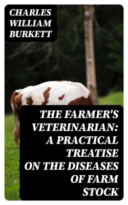 The Farmer's Veterinarian: A Practical Treatise on the Diseases of Farm Stock