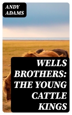 Wells Brothers: The Young Cattle Kings