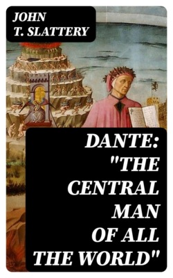 Dante: "The Central Man of All the World"