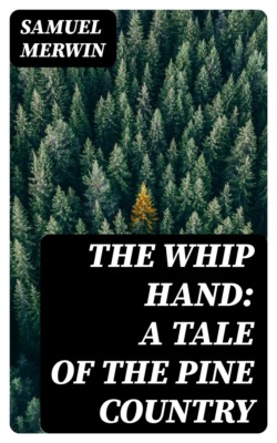 The Whip Hand: A Tale of the Pine Country