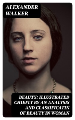 Beauty: Illustrated Chiefly by an Analysis and Classificatin of Beauty in Woman