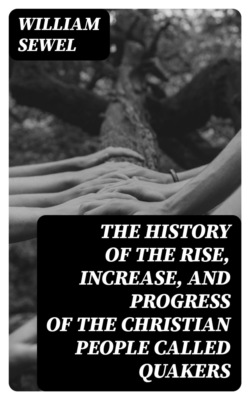 The History of the Rise, Increase, and Progress of the Christian People Called Quakers