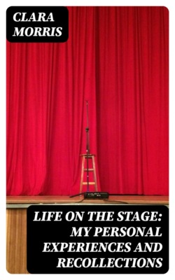 Life on the Stage: My Personal Experiences and Recollections