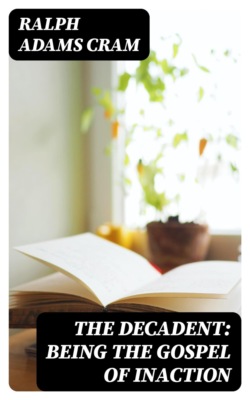 The Decadent: Being the Gospel of Inaction