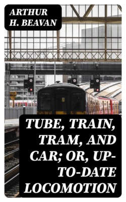 Tube, Train, Tram, and Car; or, Up-to-date locomotion