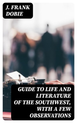 Guide to Life and Literature of the Southwest, with a Few Observations