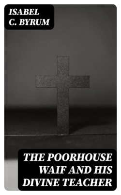 The Poorhouse Waif and His Divine Teacher
