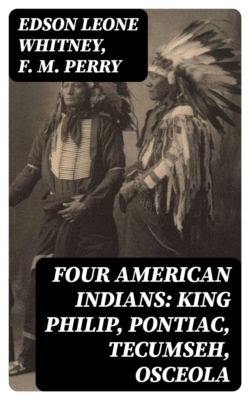 Four American Indians: King Philip, Pontiac, Tecumseh, Osceola