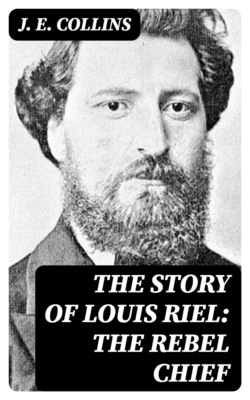 The Story of Louis Riel: The Rebel Chief