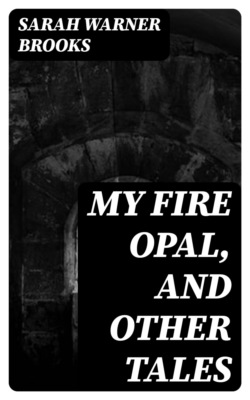 My Fire Opal, and Other Tales