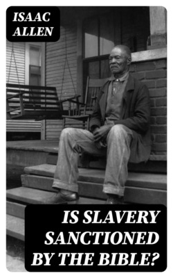 Is Slavery Sanctioned by the Bible?