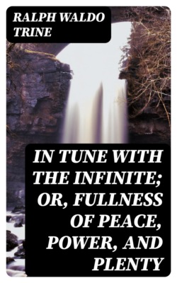 In Tune with the Infinite; or, Fullness of Peace, Power, and Plenty