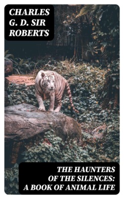 The Haunters of the Silences: A Book of Animal Life