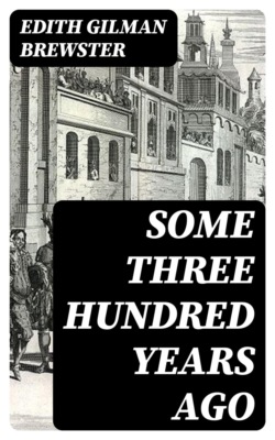 Some Three Hundred Years Ago