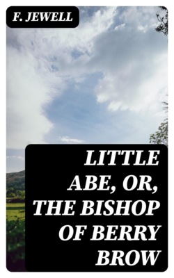 Little Abe, or, the Bishop of Berry Brow