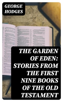 The Garden of Eden: Stories from the first nine books of the Old Testament