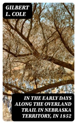 In the Early Days along the Overland Trail in Nebraska Territory, in 1852