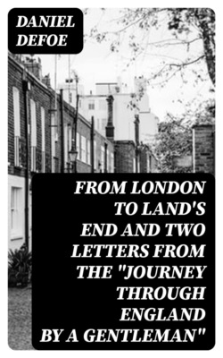 From London to Land's End and Two Letters from the "Journey through England by a Gentleman"