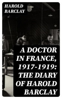 A Doctor in France, 1917-1919: The Diary of Harold Barclay