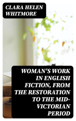 Woman's Work in English Fiction, from the Restoration to the Mid-Victorian Period