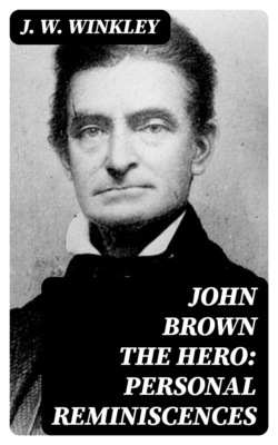John Brown the Hero: Personal Reminiscences