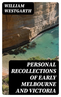 Personal Recollections of Early Melbourne and Victoria