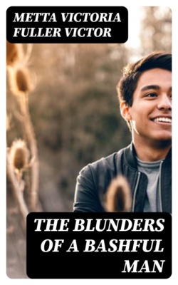 The Blunders of a Bashful Man