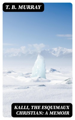 Kalli, the Esquimaux Christian: A Memoir