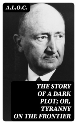 The Story of a Dark Plot; Or, Tyranny on the Frontier