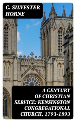 A Century of Christian Service: Kensington Congregational Church, 1793-1893