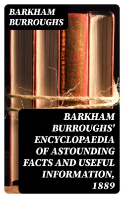 Barkham Burroughs' Encyclopaedia of Astounding Facts and Useful Information, 1889