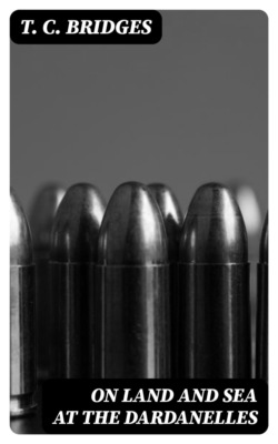 On Land and Sea at the Dardanelles