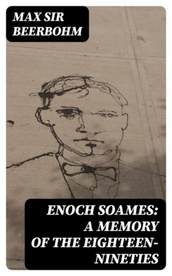 Enoch Soames: A Memory of the Eighteen-Nineties