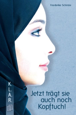 K.L.A.R. Taschenbuch: Jetzt trägt sie auch noch Kopftuch!