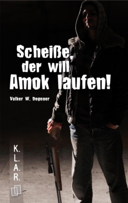 K.L.A.R. Taschenbuch: Scheiße, der will Amok laufen!