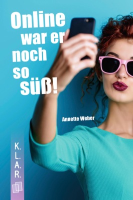 K.L.A.R. Taschenbuch: Online war er noch so süß!
