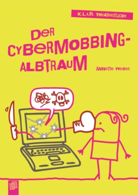 K.L.A.R. Theaterstücke Taschenbuch: Der Cybermobbing-Albtraum