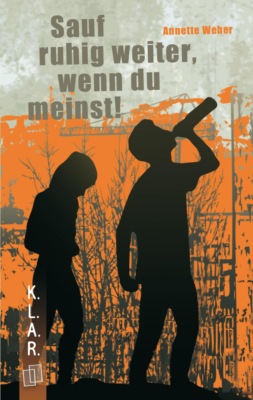 K.L.A.R. Taschenbuch: Sauf ruhig weiter, wenn du meinst!