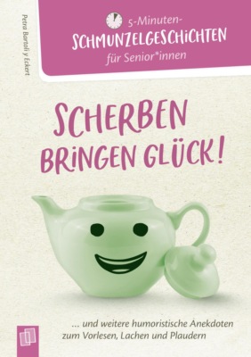 5 - Minuten-Schmunzelgeschichten: Scherben bringen Glück!