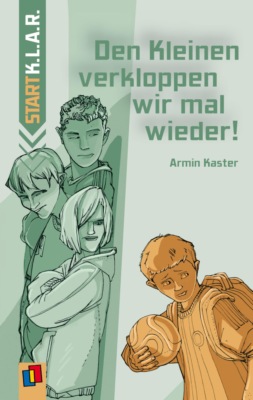 Start-K.L.A.R. - Taschenbuch: Den Kleinen verkloppen wir mal wieder!