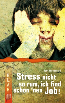 K.L.A.R. Taschenbuch: Stress nicht so rum, ich find schon 'nen Job!