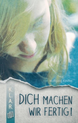 K.L.A.R. Taschenbuch: Dich machen wir fertig!