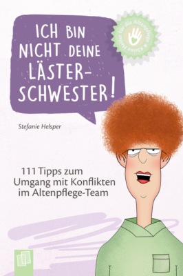 Kleine Helfer für die Altenpflege: Ich bin nicht deine Lästerschwester!